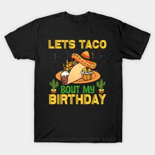 Lets Taco Bout My Birthday funny mexican taco day T-Shirt